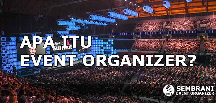 Apa Itu Event Organizer Apa Itu Event Organizer